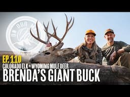 On Our Mark: Episode 110 - Brenda's Giant Buck: Colorado Elk + Wyoming Mule Deer