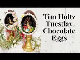 Tim Holtz Tuesday: Chocolate Eggs!