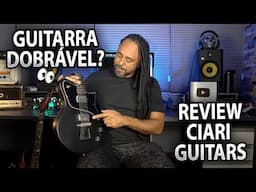 Guitarra Dobrável? Review Ciari Guitars