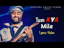 Arijit Singh: Tum Kya Mile (Lyrics) | Shreya Ghoshal