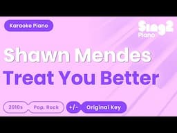 Shawn Mendes - Treat You Better (Piano Karaoke)