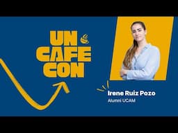 IRENE RUIZ: De la UCAM al Éxito Laboral, el Poder de la Comunidad Alumni