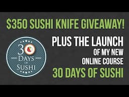 $350 Sushi Knife GIVEAWAY + Launch of 30 Days of Sushi