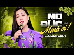 Mộ Đức Mình Ơi (St: Trịnh Quang Thân) - Lưu Ánh Loan | MV OFFICIAL