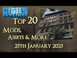 #CitiesSkylines - Top 20 Mods, Assets and more - 25th January 2025 - i348