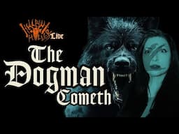 HH LIVE 104: The Dogman Cometh - Are we on the verge of an increase in Dogman Sightings?