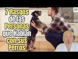 💝 7 RASGOS EXCLUSIVOS DE LAS PERSONAS QUE HABLAN CON SUS PERROS 💝