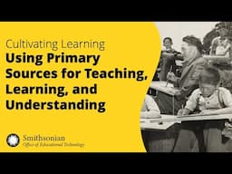 Using Primary Sources for Teaching, Learning, and Understanding | Cultivating Learning