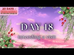 Intending a Visit ✦ 20 Days of Dreaming ✦ Day 18