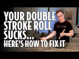 Your Double Stroke Roll Sucks.. Here's How To Fix It