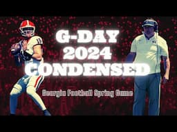 G-Day 2024 - Georgia Football Spring Game  - Condensed