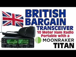 I Bought a Budget Transceiver from England - The Moonraker Titan