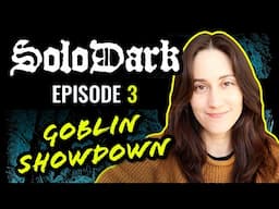 SoloDark Episode 3: Goblin Showdown