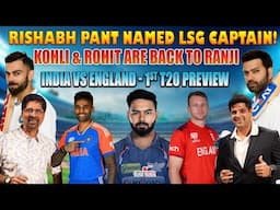 Rishabh Pant Named LSG Captain! | Kohli & Rohit are Back to Ranji | IND vs ENG - 1st T20 Preview