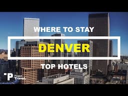 DENVER: Top 5 Places to Stay in Denver, Colorado (Hotels & Resorts!)