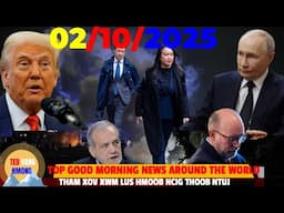 MORNING NEWS MON 02/10/2025 (AM)⏰PUTIN TXWV UNKRAIN NKAG NATO, TRUMP KEV TSWJ KUB, SHENG THAO NEWS