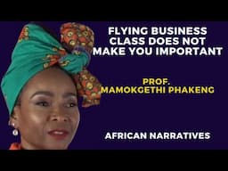 Flying Business Class Does Not Make You Important - Professor Mamokgethi Phakeng