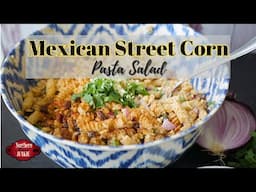 Mexican Street Corn Pasta Salad (Simple & Easy)