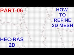 HEC-RAS 2D: How To Refine Mesh For 2D Flood Modeling-T6