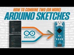 How to combine two (or more) Arduino sketches [a MUST watch for new programmers] #arduino