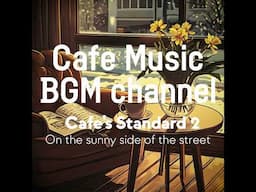 Cafe Music BGM channel - On the sunny side of the street (Official Music Video)