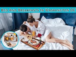 Top 5 Bed And Breakfasts In Washington DC | Advotis4u