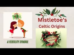 Mistletoe's Celtic Origins - Kissing under the Mistletoe at Christmas