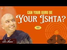 Can Your Guru Be Your Ishta? - [HINDI] - क्या आपका गुरु आपका इष्ट हो सकता है?