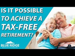 Is It Possible To Achieve A Tax-Free Retirement?