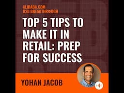 Top 5 Tips to Make it in Retail: Prep for Success with Yohan Jacob of RetailBound