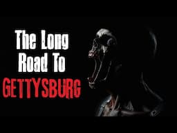 "The Long Road To Gettysburg" Creepypasta Scary Story