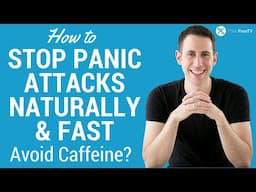 How to stop panic attacks naturally and fast: avoid caffeine?