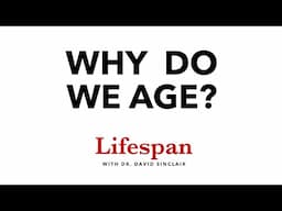 The Science Behind Why We Age | Lifespan with Dr. David Sinclair #1