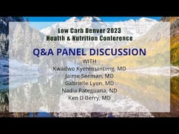 Sunday AM Q&A Session, Low Carb Denver 2023, Health & Nutrition Conference