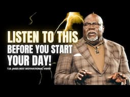 10 Minutes to Start Your Day Right! T.D. Jakes & Steve Harvey Morning Motivation [MUST WATCH!!]