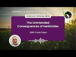 Episode 118: The Unintended Consequences of Herbicides with Frank Dean