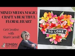 Mixed Media Magic: Craft a Beautiful Floral Heart with Shari Carroll