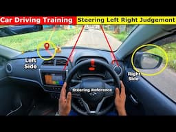 Part 17 | Car Driving Training  & Steering Control in Car Left Right Side Judgement