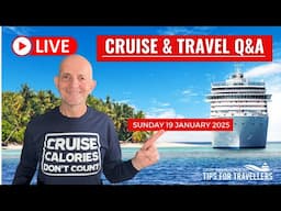 Cruise & Travel Q&A: Sunday 19 January 2025: UK 5pm/ ET Noon/ PT 9am