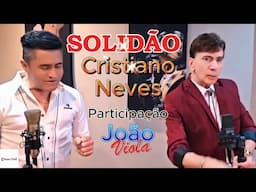 Cristiano Neves / Part. João Viola - Solidão