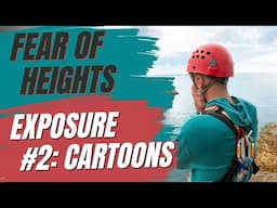 Is It Possible To Work Through Your Fear Of Heights using Cartoons?