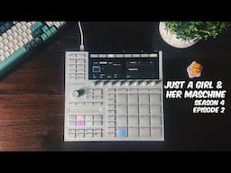 Just A Girl & Her Maschine | S4 E2