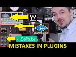 Mistakes in Plugins - Waves, UAD, Softube, Acustica Audio