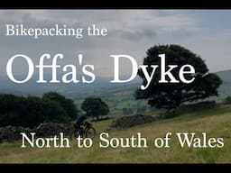 Bikepacking the Offa's Dyke - Friend to Friend - North to South of Wales