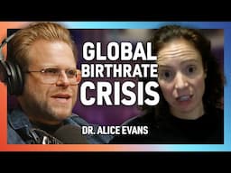 Why Birthrates are Cratering Globally with Dr. Alice Evans