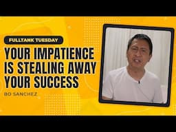 FULLTANK TUESDAY: Your Impatience Is Stealing Away Your Success