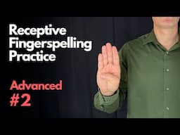 Receptive ASL Fingerspelling Practice | Advanced #2