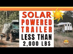 Off-Grid Solar Powered Trailer for Camping | Less Than 2,000 Pounds | GoSun Camp365 Trailer