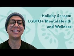 Holiday Season: LGBTQ+ Mental Health and Wellness