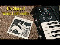 The Story of Warm Leatherette